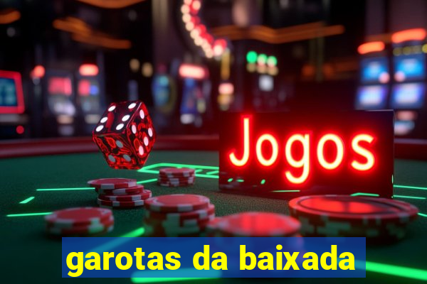 garotas da baixada